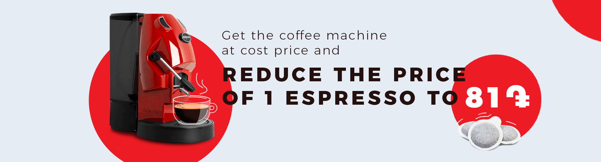 Get the coffe machine at cost price